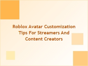 Roblox Avatar Customization Tips for Streamers and Creators