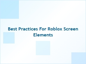 Designing Effective Roblox Screen Elements: Best Practices
