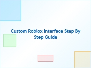 Designing a Custom Roblox Interface: Step by Step Guide