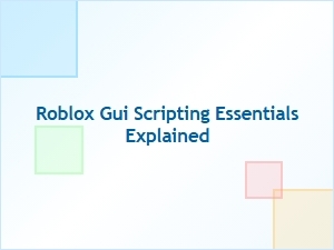 Roblox Gui Scripting Essentials Explained for Ui Design