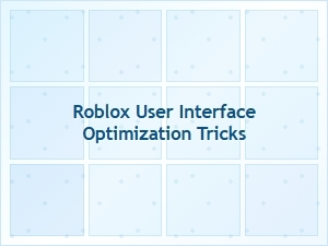 Optimizing Roblox User Interface for Better Design Experience